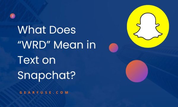 “WRD” Mean in Text on Snapchat