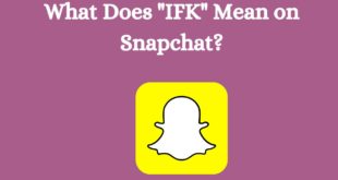 What Does "IFK" Mean on Snapchat?