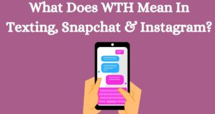 What Does WTH Mean In Texting, Snapchat & Instagram?