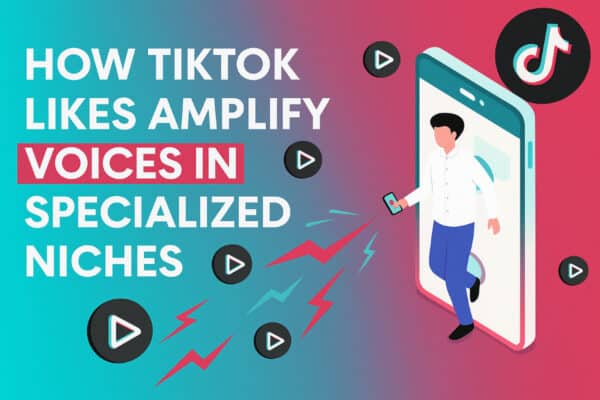 How TikTok Likes Amplify Voices in Specialised Niches