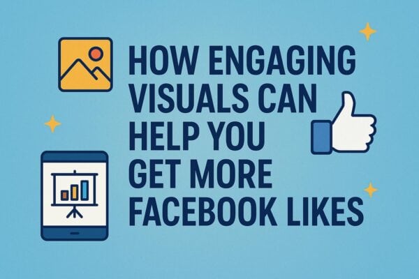 How Engaging Visuals Can Help You Get More Facebook Likes